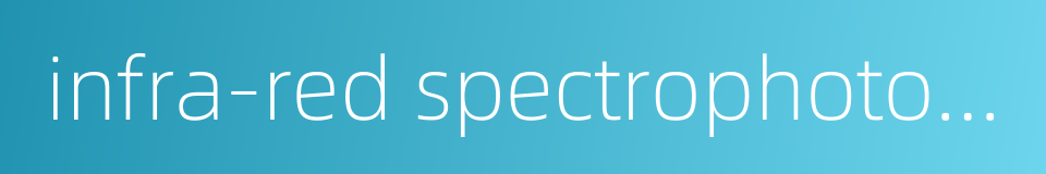 infra-red spectrophotometer的同义词