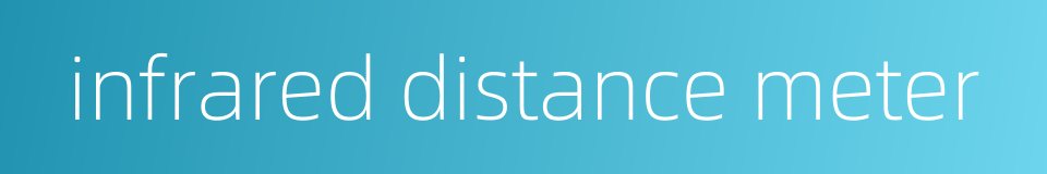 infrared distance meter的同义词