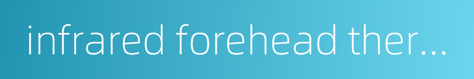 infrared forehead thermometer的同义词