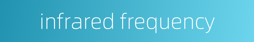 infrared frequency的同义词