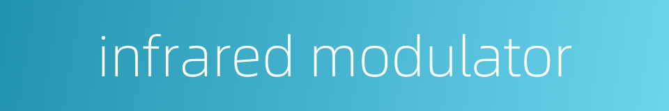 infrared modulator的同义词