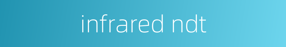 infrared ndt的同义词