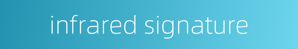 infrared signature的同义词