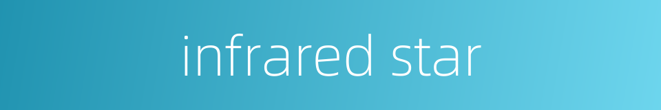 infrared star的同义词