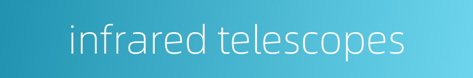 infrared telescopes的同义词