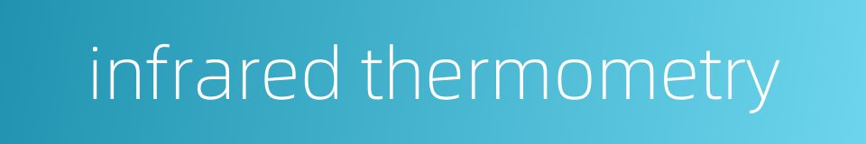 infrared thermometry的同义词