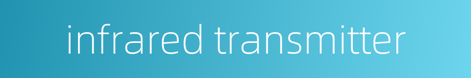 infrared transmitter的同义词