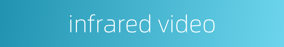 infrared video的同义词