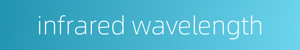 infrared wavelength的同义词