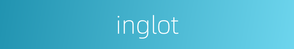 inglot的同义词