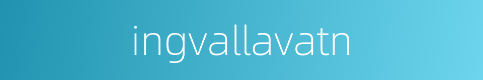 ingvallavatn的同义词