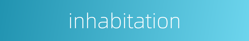 inhabitation的同义词