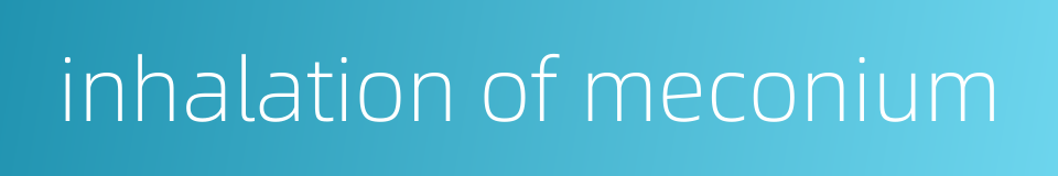 inhalation of meconium的同义词