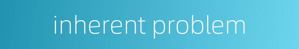 inherent problem的同义词