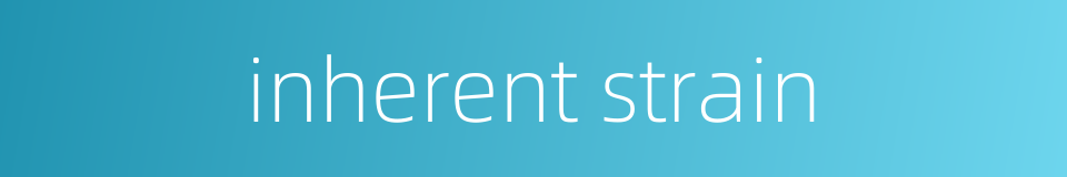 inherent strain的同义词