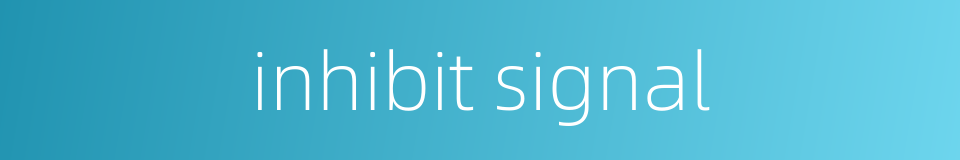 inhibit signal的同义词