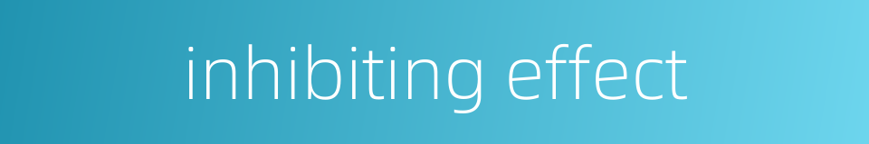 inhibiting effect的同义词