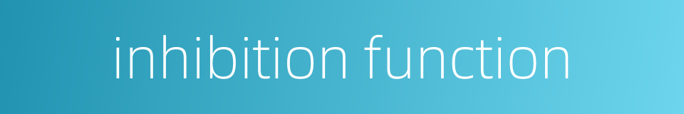 inhibition function的同义词