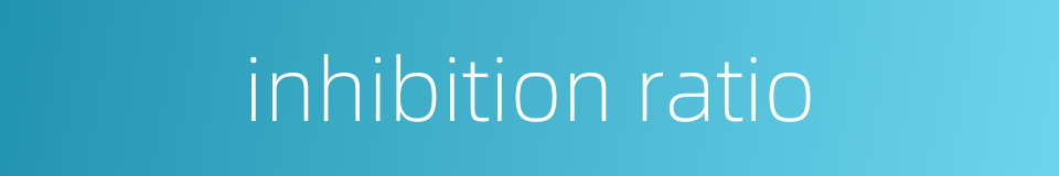inhibition ratio的同义词