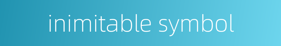 inimitable symbol的同义词