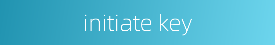 initiate key的同义词