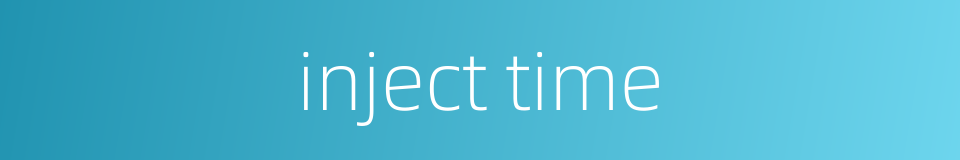 inject time的同义词