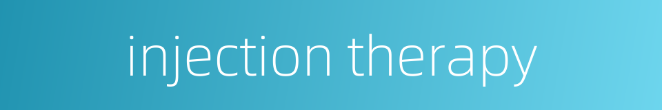 injection therapy的同义词