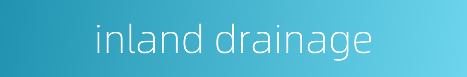 inland drainage的同义词