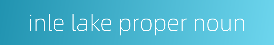 inle lake proper noun的同义词