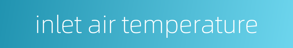 inlet air temperature的同义词