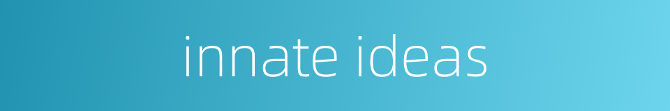 innate ideas的同义词