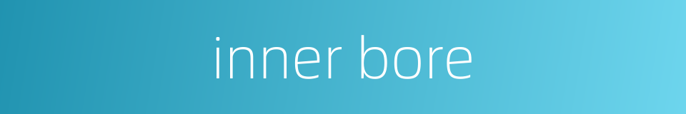 inner bore的同义词