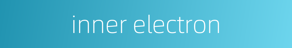 inner electron的同义词