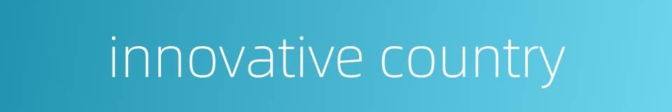innovative country的同义词