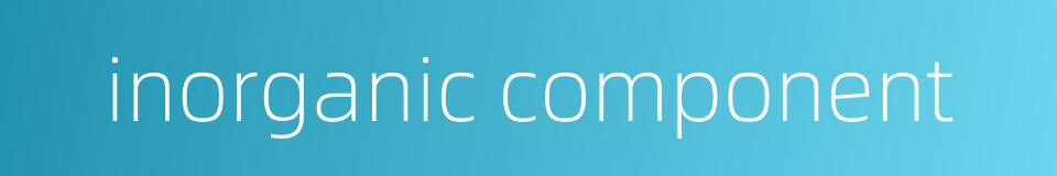inorganic component的同义词