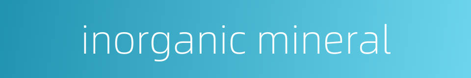 inorganic mineral的同义词