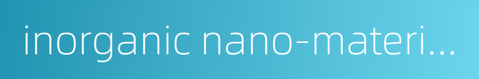 inorganic nano-materials的同义词