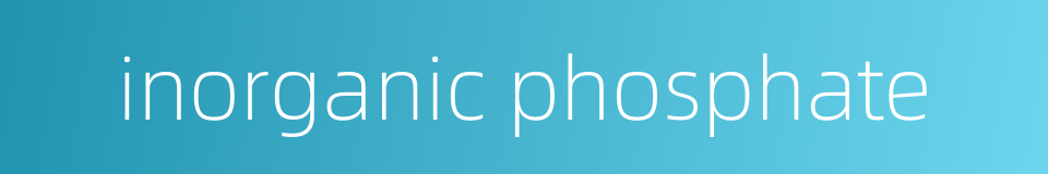 inorganic phosphate的同义词