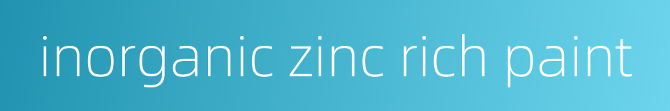 inorganic zinc rich paint的同义词