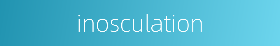 inosculation的同义词