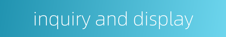 inquiry and display的同义词
