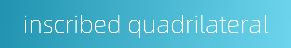 inscribed quadrilateral的同义词