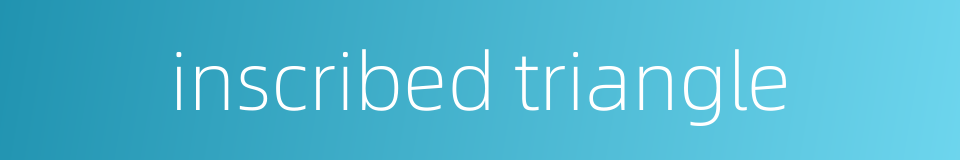inscribed triangle的同义词