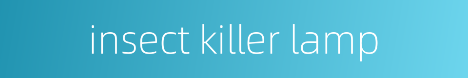 insect killer lamp的同义词