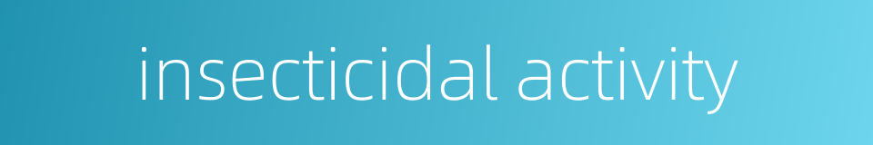 insecticidal activity的同义词