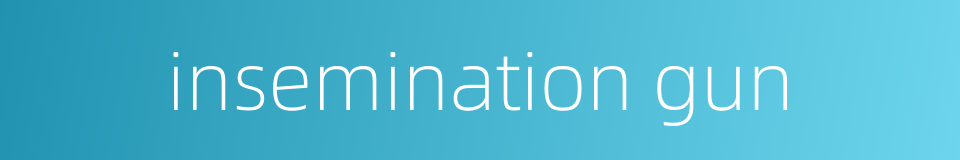 insemination gun的同义词