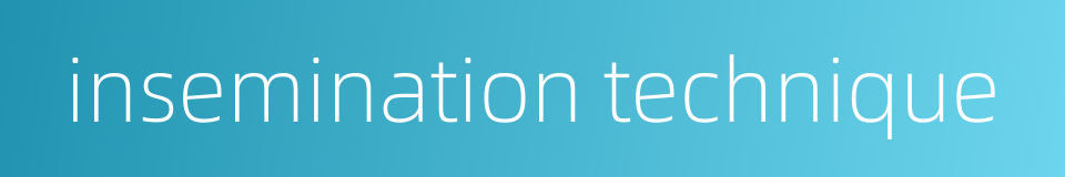 insemination technique的同义词