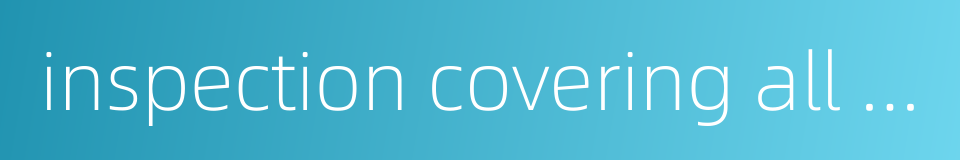 inspection covering all the party organization的同义词