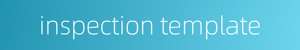 inspection template的同义词