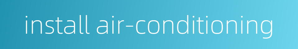 install air-conditioning的同义词